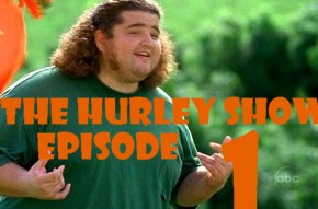 The Hurley Show - Episode 1